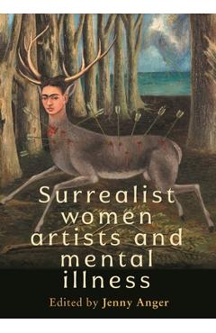 Coperta cărții 'Surrealist Women Artists and Mental Illness - Jenny Anger'