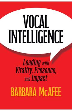 Coperta cărții 'Vocal Intelligence: Leading with Vitality, Presence, and Impact - Barbara Mcafee'