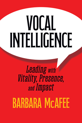 Coperta cărții 'Vocal Intelligence: Leading with Vitality, Presence, and Impact - Barbara Mcafee'