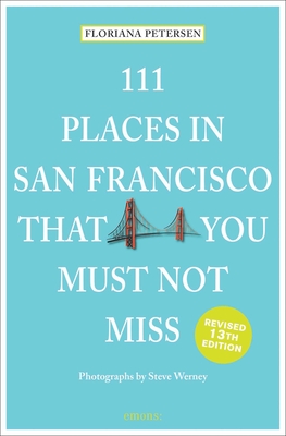 Coperta cărții '111 Places in San Francisco That You Must Not Miss - Floriana Peterson'