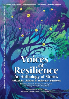 Coperta cărții 'Voices of Resilience: An Anthology of Stories Written by Children of Holocaust Survivors - Deborah (devora) Ross-grayman'