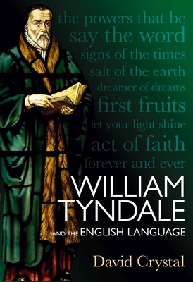 Coperta cărții 'William Tyndale and the English Language - David Crystal'