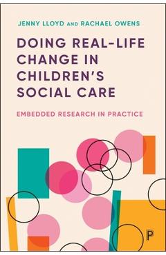 Coperta cărții 'Doing Real-Life Change in Children's Social Care: Embedded Research in Practice - Jenny Lloyd'