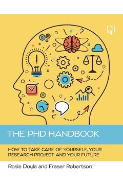 Coperta cărții 'The PhD Handbook: How to take care of yourself, your research project and your future - Rosie Doyle'