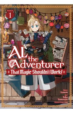 Coperta cărții 'Al the Adventurer: That Magic Shouldn't Work! (Manga) Vol. 1 -'