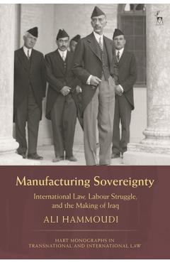 Coperta cărții 'Manufacturing Sovereignty: International Law, Labour Struggle, and the Making of Iraq - Ali Hammoudi'