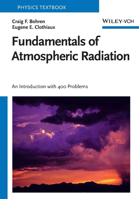 Coperta cărții 'Fundamentals of Atmospheric Radiation: An Introduction with 400 Problems - Craig F. Bohren'