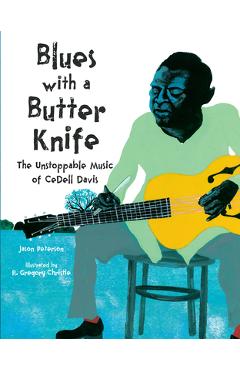 Coperta cărții 'Blues with a Butter Knife: The Unstoppable Music of Cedell Davis - Jason Peterson'