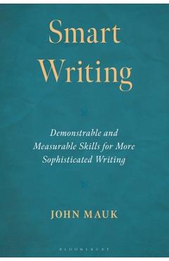Coperta cărții 'Smart Writing: Demonstrable and Measurable Skills for More Sophisticated Writing - John Mauk'