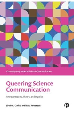 Coperta cărții 'Queering Science Communication: Representations, Theory, and Practice - Lindy A. Orthia'