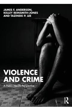 Coperta cărții 'Violence and Crime: A Public Health Perspective - James F. Anderson'