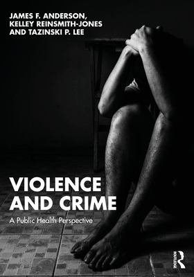 Coperta cărții 'Violence and Crime: A Public Health Perspective - James F. Anderson'
