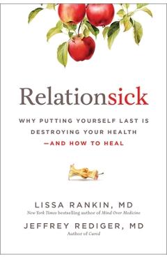 Coperta cărții 'Relationsick: Why Putting Yourself Last Is Destroying Your Health--And How to Heal - Lissa Rankin'