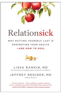 Relationsick: Why Putting Yourself Last Is Destroying Your Health--And How to Heal - Lissa Rankin