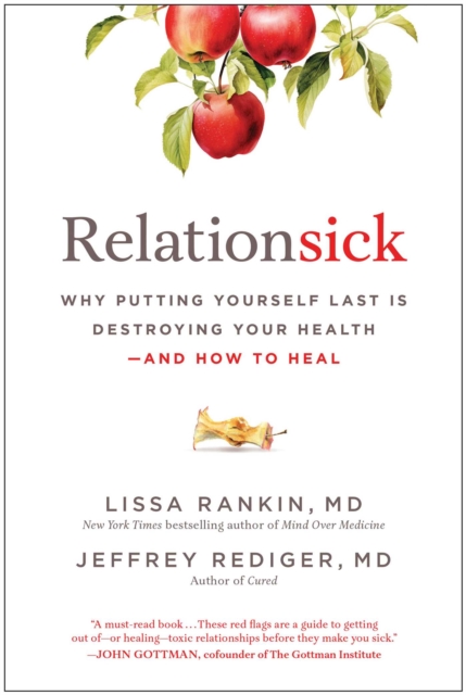 Coperta cărții 'Relationsick: Why Putting Yourself Last Is Destroying Your Health--And How to Heal - Lissa Rankin'