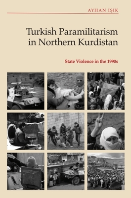 Coperta cărții 'Turkish Paramilitarism in Northern Kurdistan: State Violence in the 1990s - Ayhan Işık'