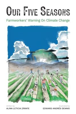 Coperta cărții 'Our Five Seasons: Farmworkers' Warning on Climate Change - Alina Zárate'