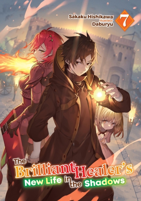 Coperta cărții 'The Brilliant Healer's New Life in the Shadows: Volume 7 (Light Novel) - Sakaku Hishikawa'