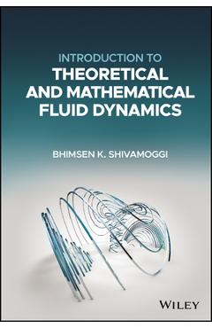 Coperta cărții 'Introduction to Theoretical and Mathematical Fluid Dynamics - Bhimsen K. Shivamoggi'