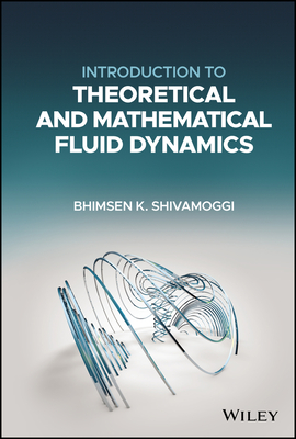 Coperta cărții 'Introduction to Theoretical and Mathematical Fluid Dynamics - Bhimsen K. Shivamoggi'