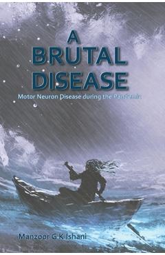 Coperta cărții 'A Brutal Disease: Motor Neuron Disease during the Pandemic - Manzoor Ishani'