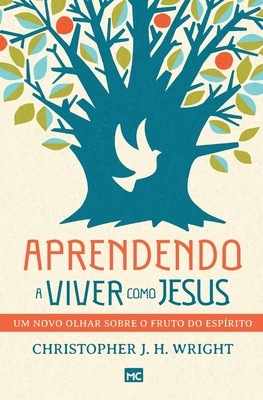 Coperta cărții 'Aprendendo a viver como Jesus: Um novo olhar sobre o fruto do Espírito - Christopher J. H. Wright'