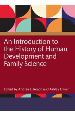 Coperta cărții 'An Introduction to the History of Human Development and Family Science - Andrea Roach'