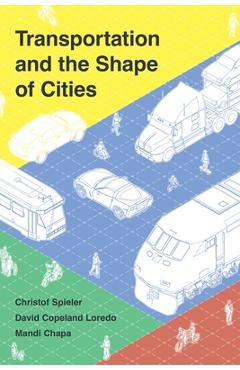 Coperta cărții 'Transportation and the Shape of Cities - Christof Spieler'