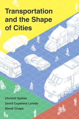 Coperta cărții 'Transportation and the Shape of Cities - Christof Spieler'