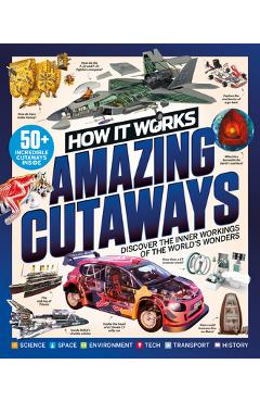 Coperta cărții 'How It Works: Book of Amazing Cutaways: Exploring How Things Work from the Inside Out -'