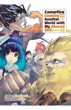 Coperta cărții 'Campfire Cooking in Another World with My Absurd Skill: Omnibus 6 (Light Novel): Volume 6 - Ren Eguchi'