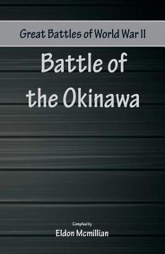 Coperta cărții 'Great Battles of World War Two - Battle of Okinawa - Eldon Mcmillian'