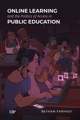 Coperta cărții 'Online Learning and the Politics of Access in Public Education - Beyhan Farhadi'