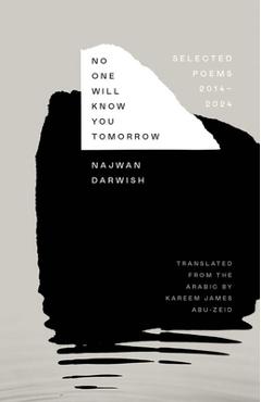 Coperta cărții 'No One Will Know You Tomorrow: Selected Poems, 2014-2024 - Najwan Darwish'