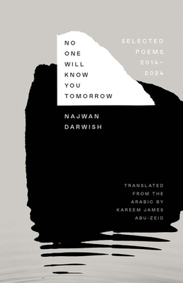 Coperta cărții 'No One Will Know You Tomorrow: Selected Poems, 2014-2024 - Najwan Darwish'