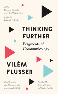 Coperta cărții 'Thinking Further: Fragments of Communicology - Vilém Flusser'