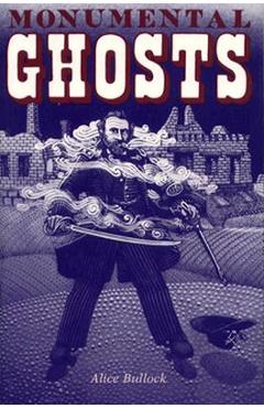 Coperta cărții 'Monumental Ghosts, Supernatural Stories - Alice Bullock'