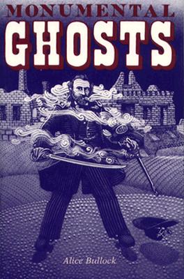 Coperta cărții 'Monumental Ghosts, Supernatural Stories - Alice Bullock'