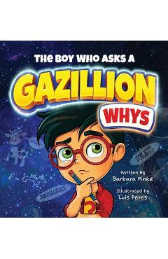 Coperta cărții 'The Boy Who Asks A Gazillion Whys -'