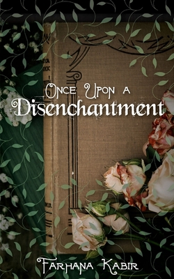 Coperta cărții 'Once Upon A Disenchantment - Farhana Kabir'