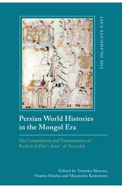 Coperta cărții 'Persian World Histories in the Mongol Era: The Compilation and Transmission of Rashid Al-Din's Jami Al-Tavarikh -'