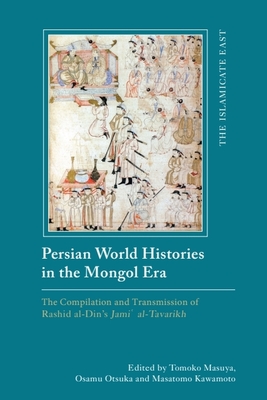 Coperta cărții 'Persian World Histories in the Mongol Era: The Compilation and Transmission of Rashid Al-Din's Jami Al-Tavarikh -'