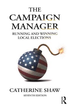 The Campaign Manager: Running and Winning Local Elections - Catherine Shaw
