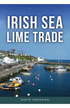 Coperta cărții 'Irish Sea Lime Trade - David Johnson'