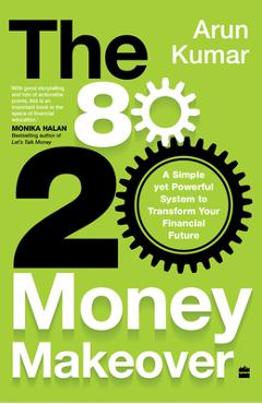 80-20 Money Makeover - Arun Kumar