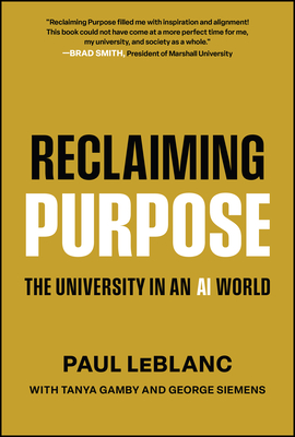 Coperta cărții 'Reclaiming Purpose: The University in an AI World - Paul Leblanc'