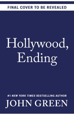 Coperta cărții 'Hollywood, Ending - John Green'