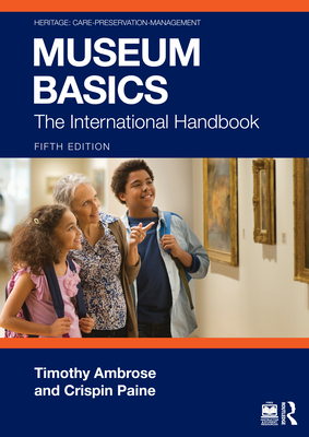 Coperta cărții 'Museum Basics: The International Handbook - Timothy Ambrose'
