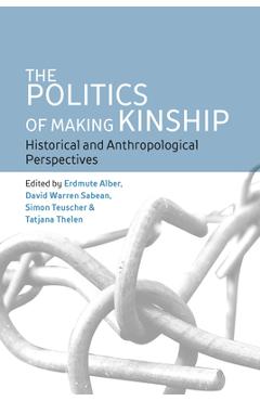 Coperta cărții 'The Politics of Making Kinship: Historical and Anthropological Perspectives - Erdmute Alber'