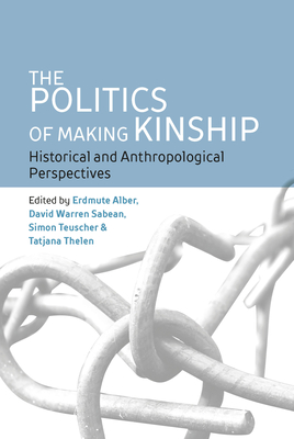 Coperta cărții 'The Politics of Making Kinship: Historical and Anthropological Perspectives - Erdmute Alber'
